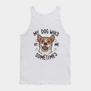 My dog winks at me sometimes funny dog Tank Top